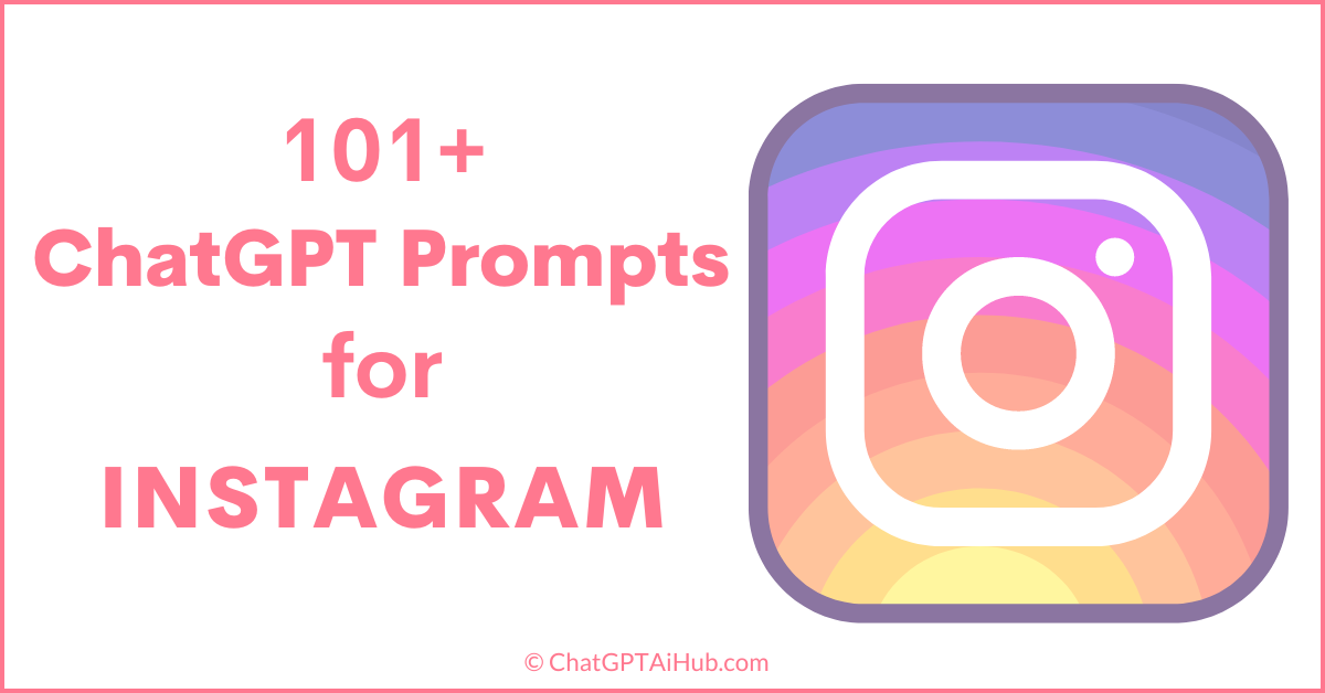 101+ ChatGPT Prompts for Instagram - Build Strong Instagram Presence