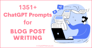 1351+ ChatGPT Prompts for Blog Posts Writing to Help You Create Unique ...