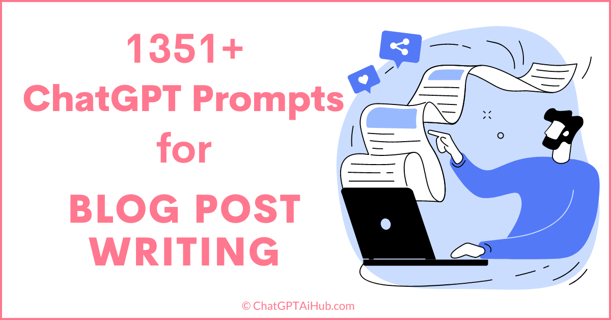 1351+ ChatGPT Prompts for Blog Posts Writing to Help You Create Unique and Engaging Content