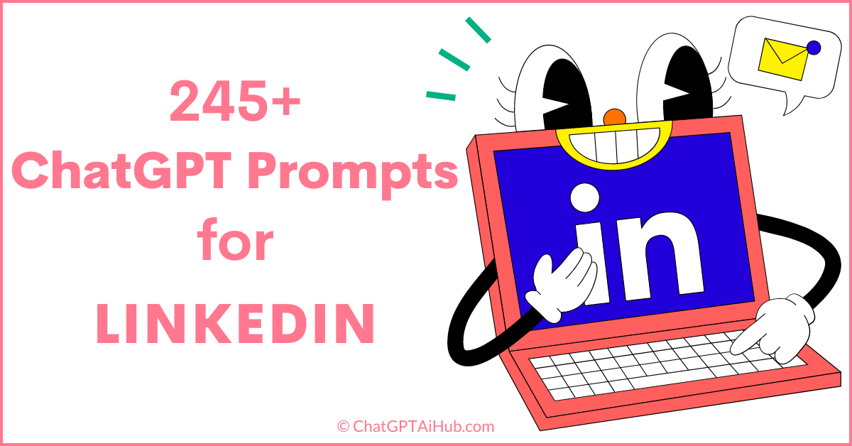 245+ ChatGPT Prompts for LinkedIn- The Ultimate Guide to Stand Out on the Platform