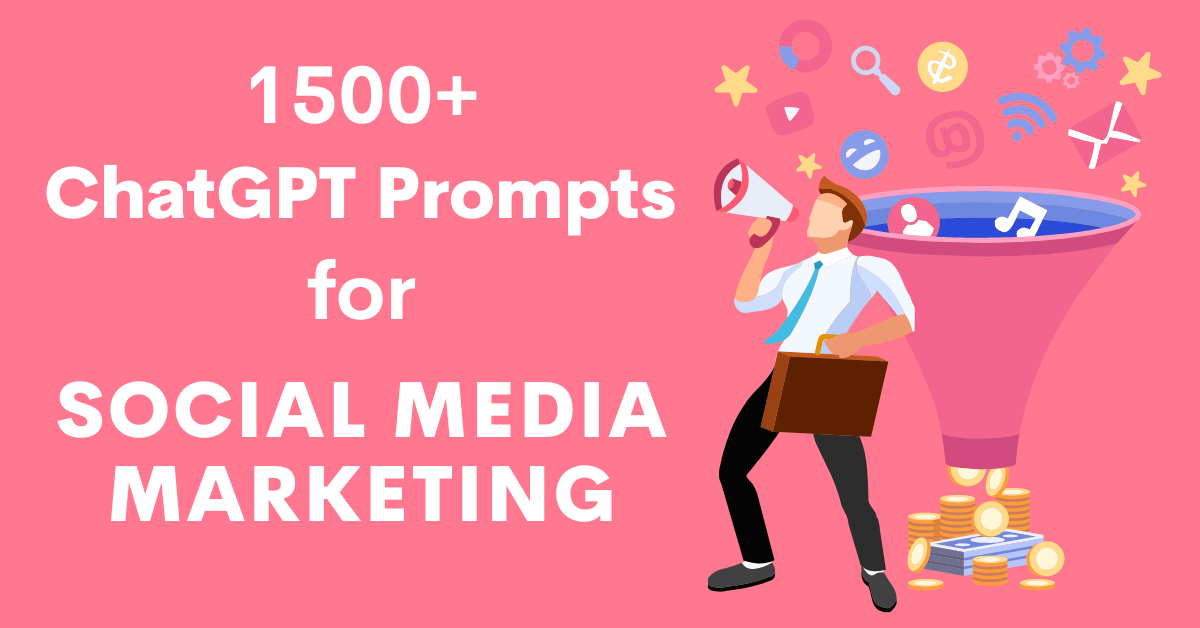 1500+ ChatGPT Prompts For Social Media Marketing: The Game-Changing ...