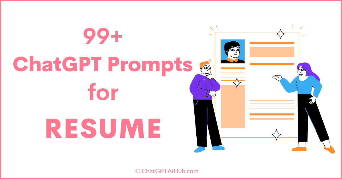 99+ ChatGPT Prompts for Resume Writing to Tailored Results for Your Dream Job