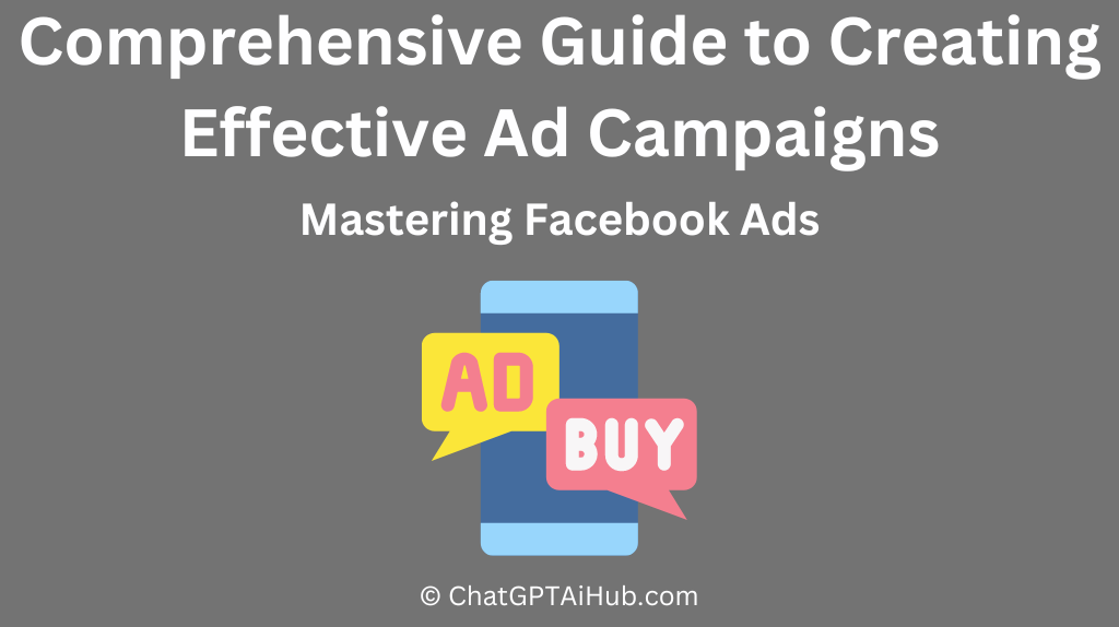 Maximizing Your Facebook Advertising Strategy - A Comprehensive Guide to Creating Effective Ad Campaigns, Optimizing Targeting, Compelling Ad Copy and Visuals, and Analyzing Performance Data
