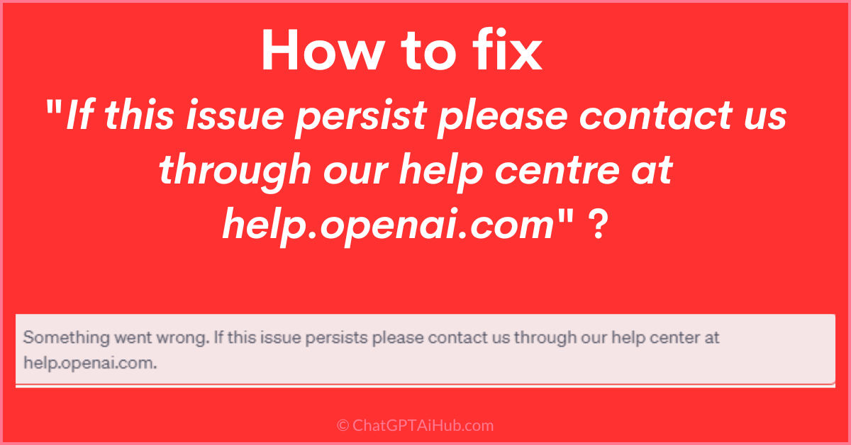 How to fix ChatGPT error  Occurred “If this issue persist please contact us through our help centre at help.openai.com” ( 13 Methods)