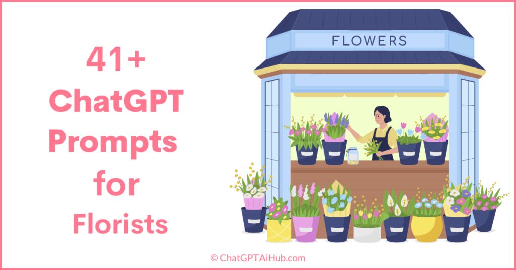 41+ Magnificent ChatGPT Prompts for Florists Simplify Your Workflow