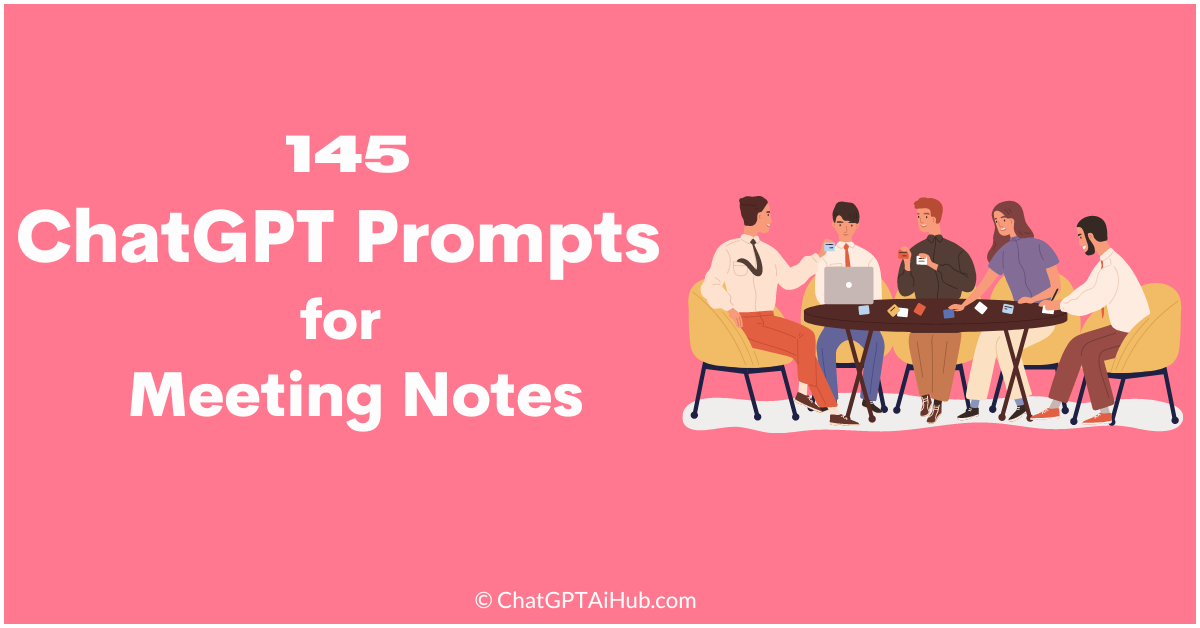 145 Effective ChatGPT Prompts for Using Meeting Notes