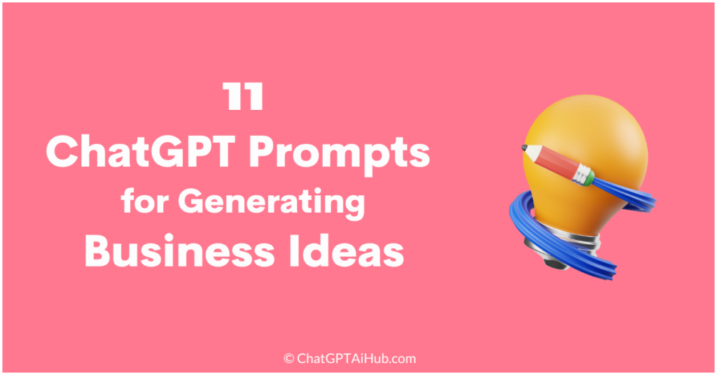 11 ChatGPT Prompts For Generating Business Ideas (Innovative And Unique ...