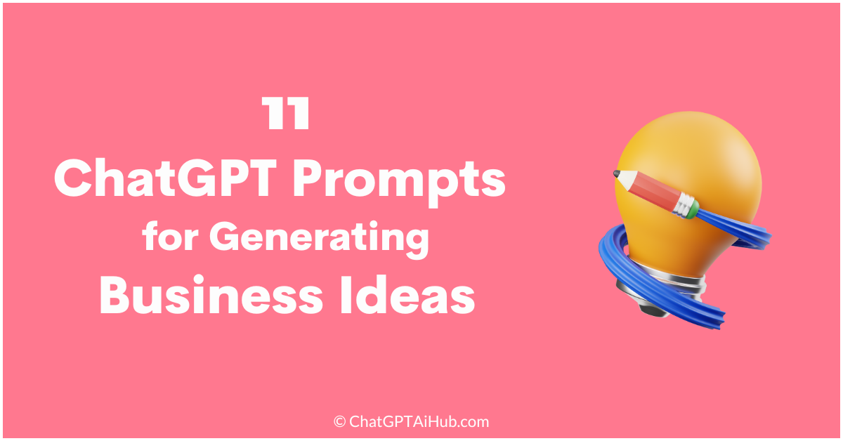 11 ChatGPT Prompts For Generating Business Ideas (Innovative and Unique)