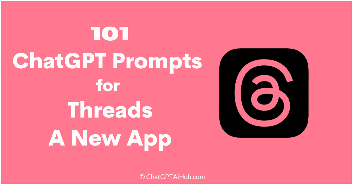 101 Unique ChatGPT Prompts For Threads – A New Application By Instagram