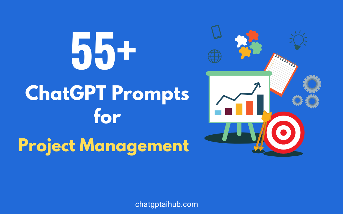 55+ Effective ChatGPT Prompts for Project Management to Maximize Project Impact 