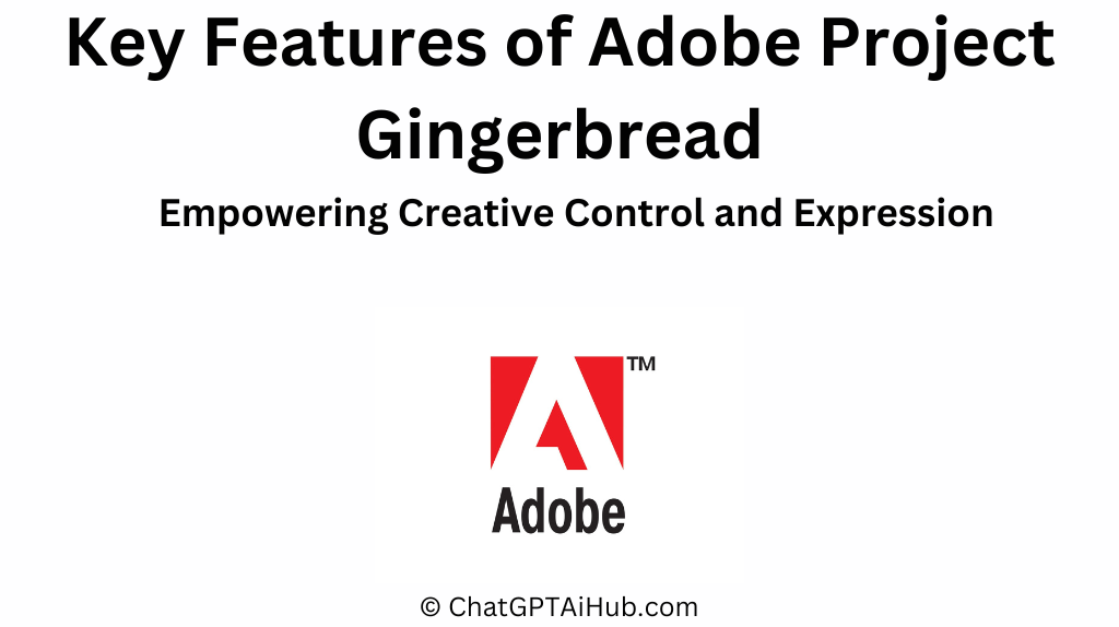 Key Features of Adobe Project Gingerbread - Empowering Creative Control and Expression