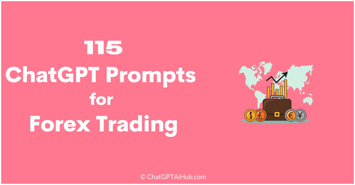 115 Actionable ChatGPT Prompts for Forex Trading – Step-By-Step Guide