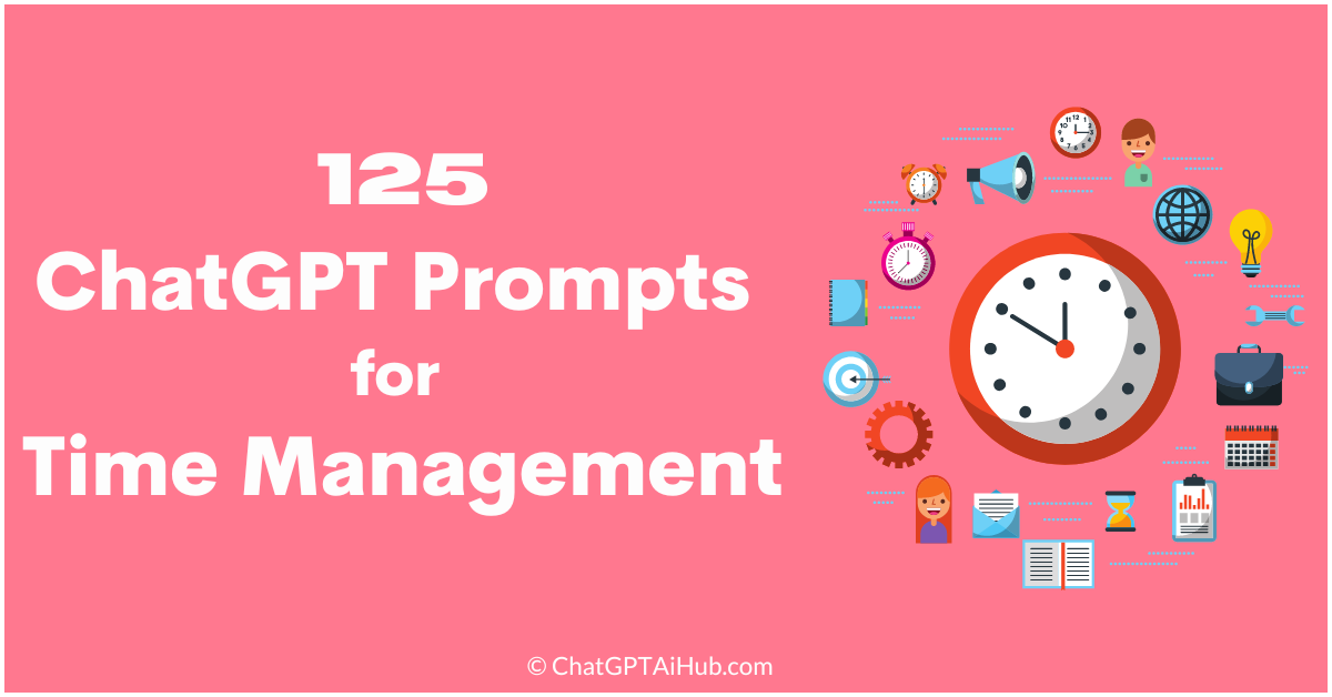 125 Adorable ChatGPT Prompts for Time Management – Achieve Greatness