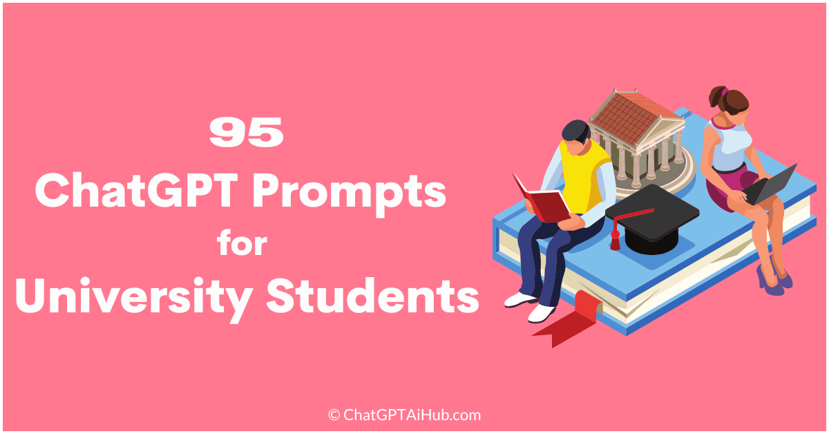 95 Comprehensive ChatGPT Prompts for University Students – Navigating Academic Success