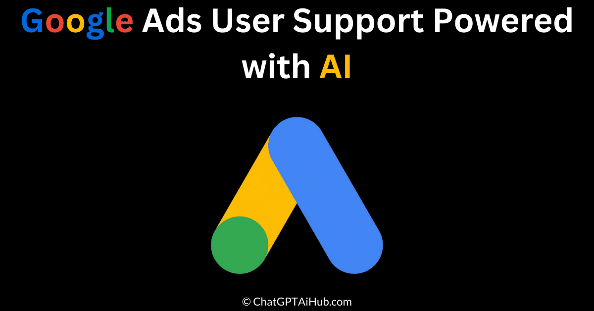 Google Ads Revolutionizes User Support with AI-Powered Help Guides