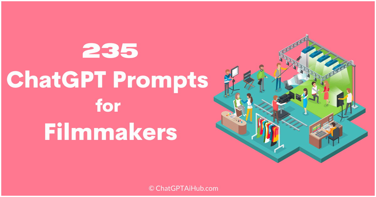255 Helpful ChatGPT Prompts for Filmmakers – From Ideas to Masterpieces