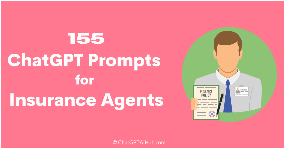 155 Impactful ChatGPT Prompts for Insurance Agents – Fueling Excellence in Insurance