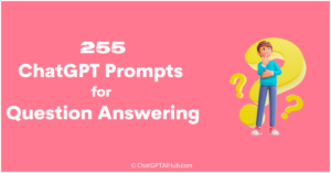 255 Perfect ChatGPT Prompts For Question Answering - Gain Knowledge ...