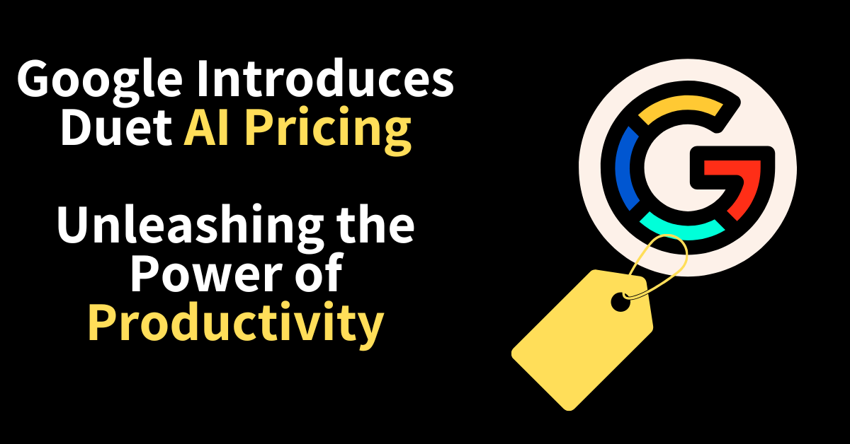 Google Introduces Duet AI Pricing