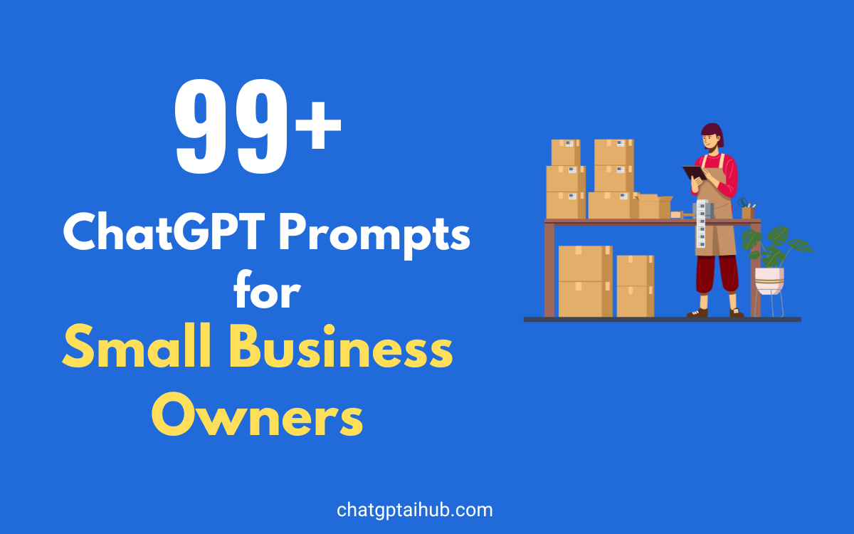 99+ Best ChatGPT Prompts for Small Business Owners to Boost Success