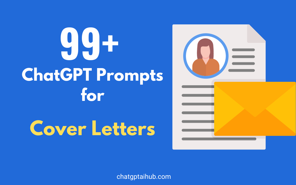 99+ Best ChatGPT Prompts for Cover Letters to Maximize Your Job Application Potential