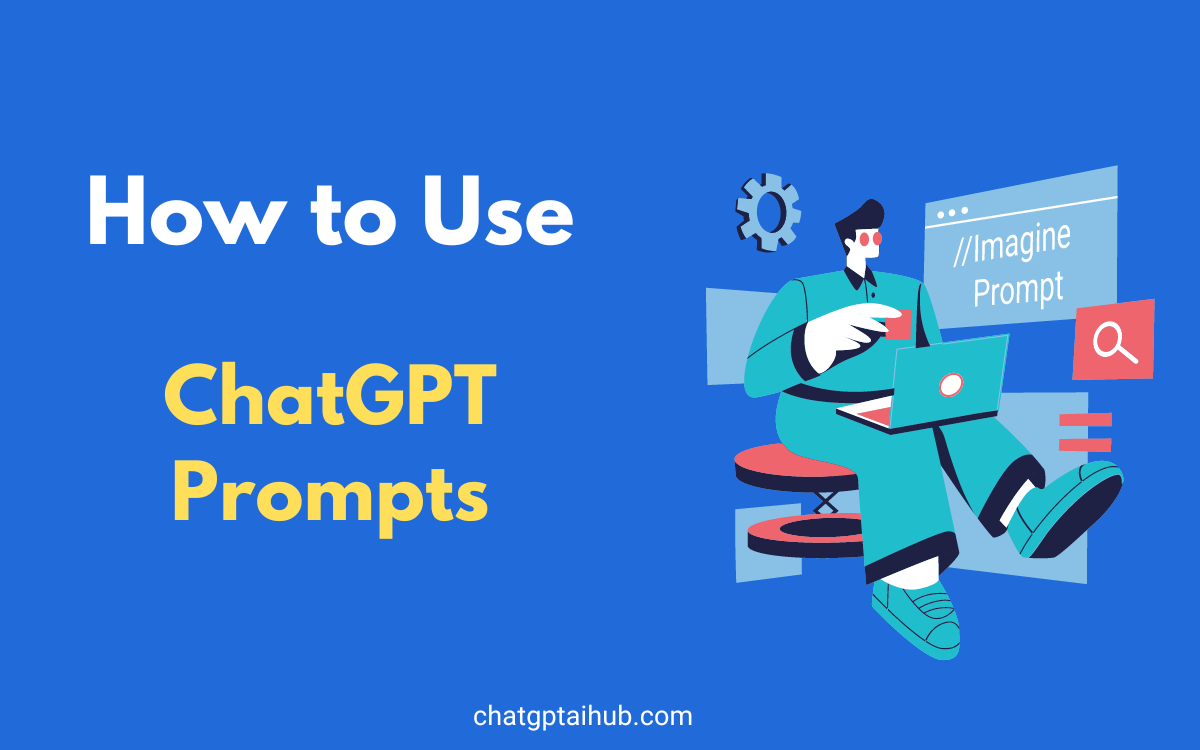 How to Use ChatGPT Prompts Perfectly