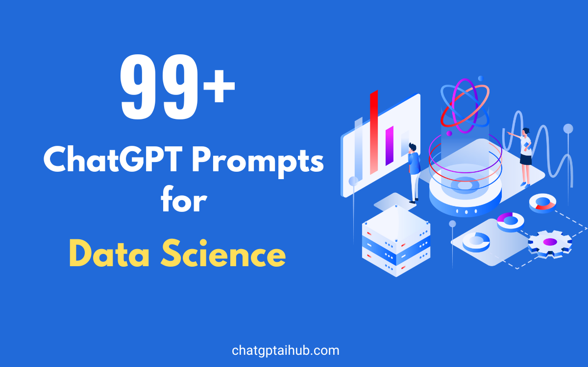 99+ Powerful ChatGPT Prompts for Data Science to Navigate the World of Big Data