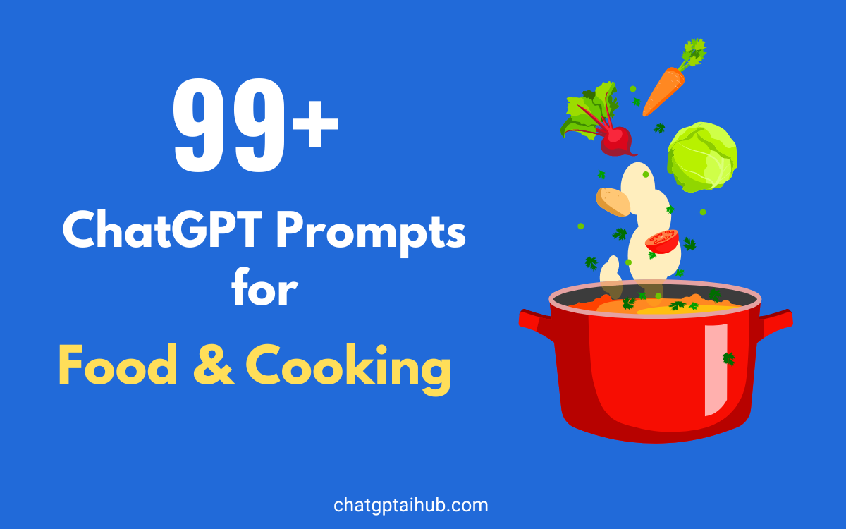 99+ Useful ChatGPT Prompts for Food and Cooking to Decode the Secrets of Chefs