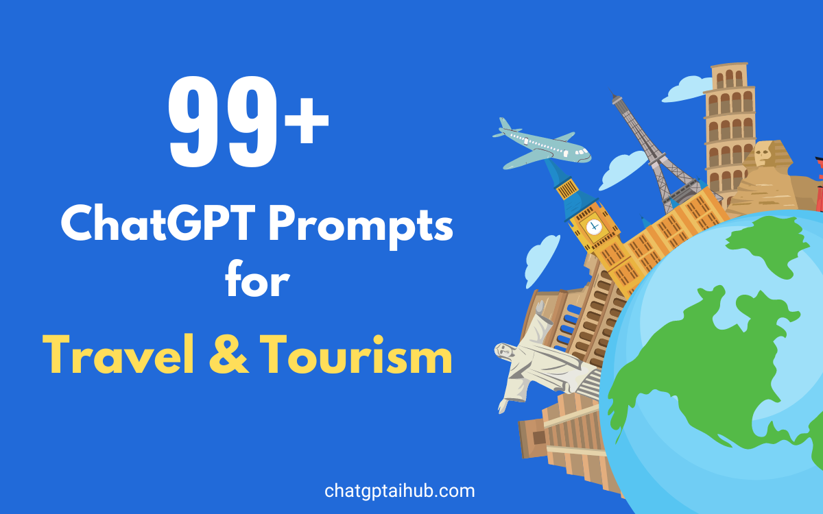 99+ Top ChatGPT Prompts for Travel and Tourism to Seek New Adventures