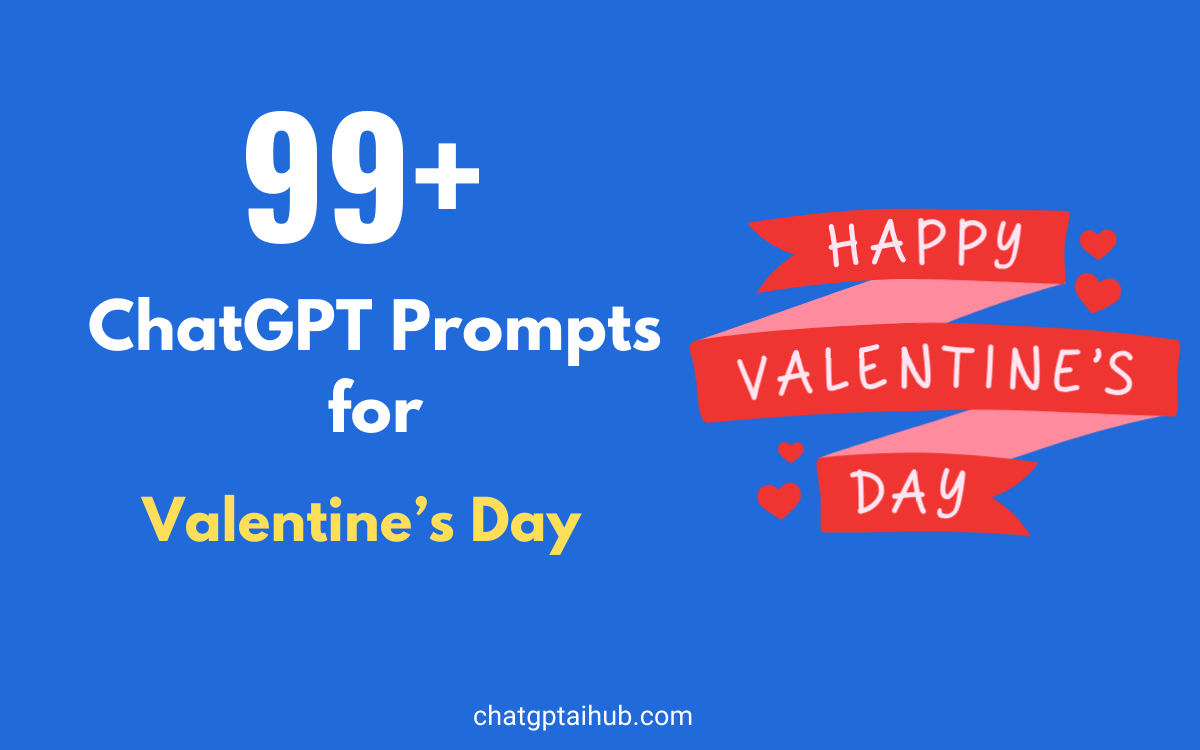99+ Heartwarming ChatGPT Prompts for Valentine’s Day to Cherish Romantic Gestures 