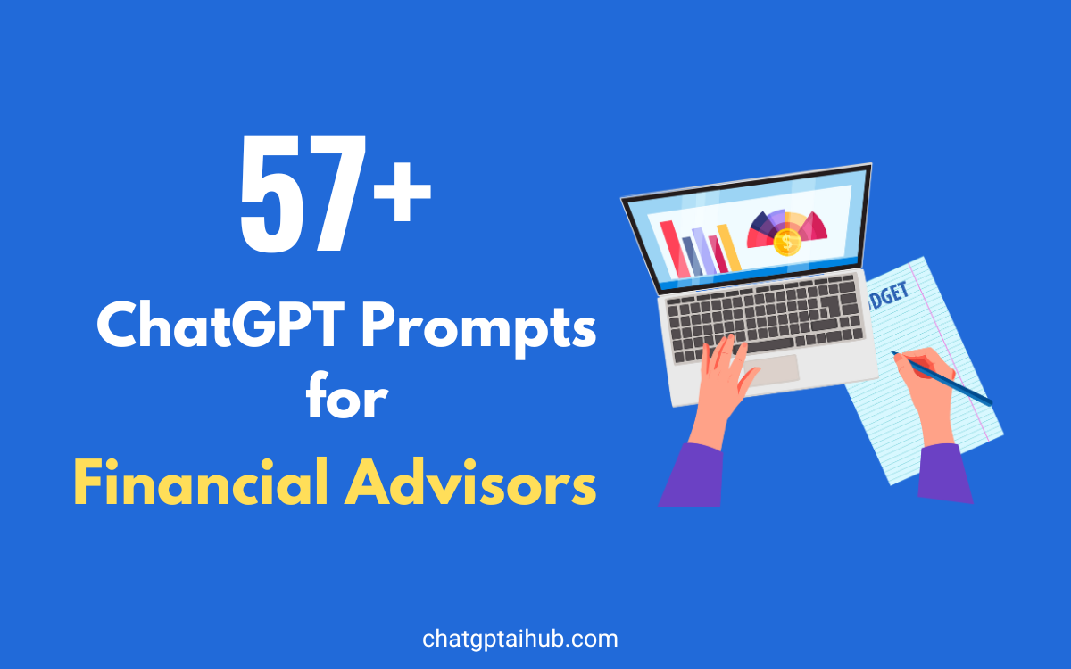 57+ Impactful ChatGPT Prompts for Financial Advisors to Get Money Guidance