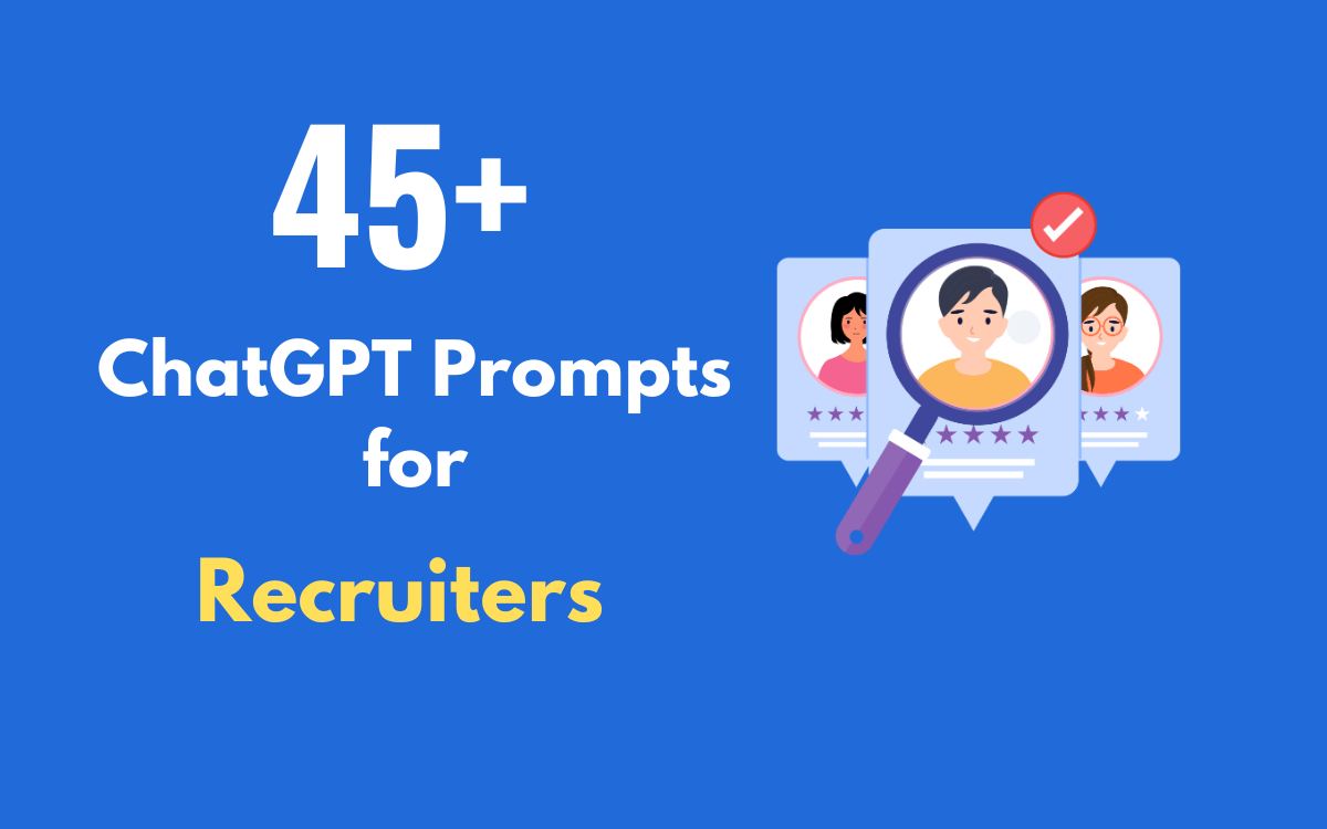 45+ Best ChatGPT Prompts for Recruiters to Streamline Hiring Process