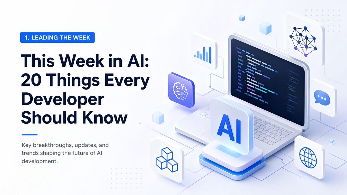 20 AI Updates Every Developer Must Know This Week
